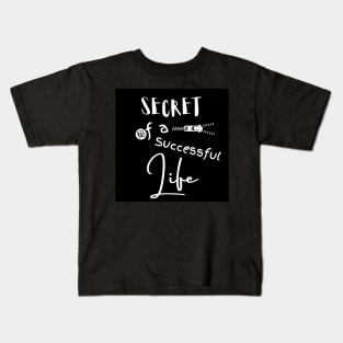 Secret Of A Successful Life Kids T-Shirt